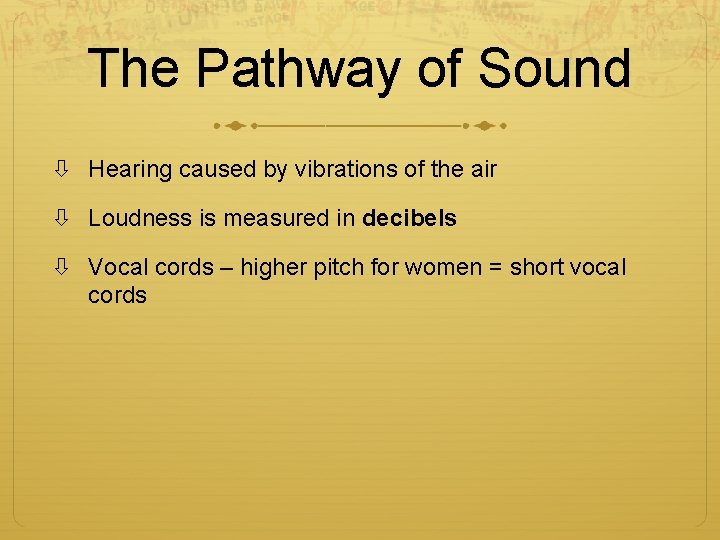 The Pathway of Sound Hearing caused by vibrations of the air Loudness is measured