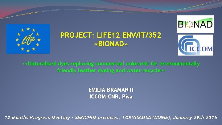 PROJECT: LIFE 12 ENV/IT/352 «BIONAD» <<Naturalised dyes replacing commercial colorants for environmentally friendly leather
