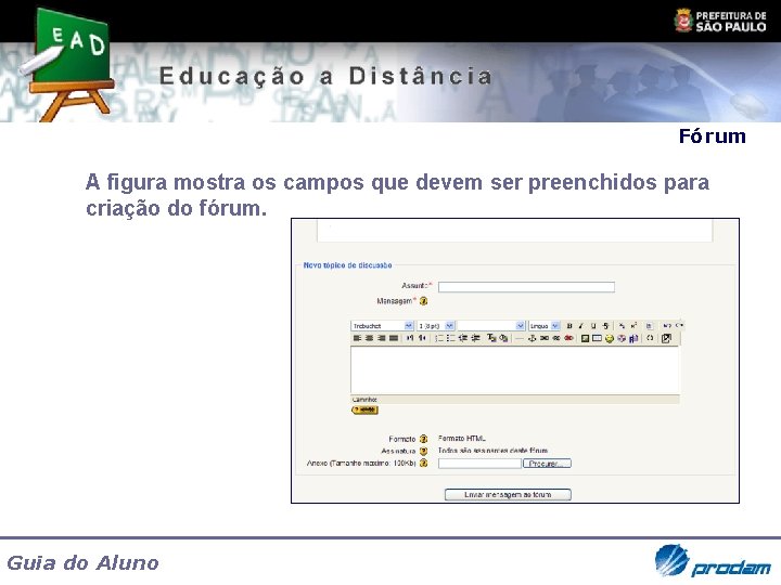 Fórum A figura mostra os campos que devem ser preenchidos para criação do fórum.