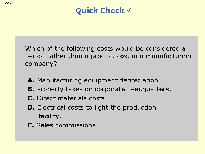 2 -12 Quick Check Which of the following costs would be considered a period