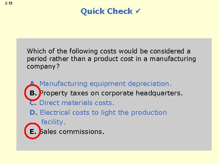 2 -13 Quick Check Which of the following costs would be considered a period