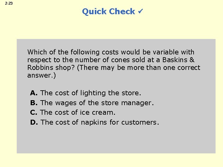 2 -23 Quick Check Which of the following costs would be variable with respect