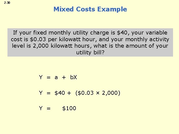 2 -30 Mixed Costs Example If your fixed monthly utility charge is $40, your