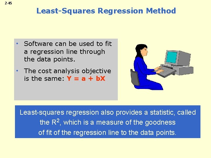 2 -45 Least-Squares Regression Method • Software can be used to fit a regression