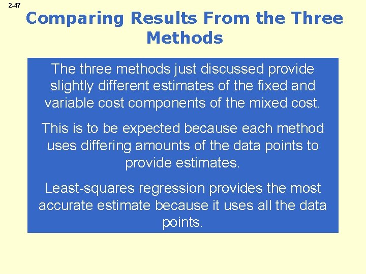 2 -47 Comparing Results From the Three Methods The three methods just discussed provide