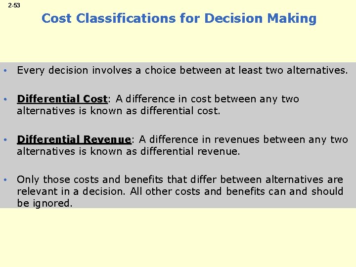 2 -53 Cost Classifications for Decision Making • Every decision involves a choice between