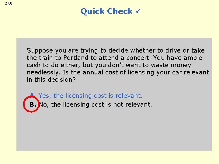 2 -60 Quick Check Suppose you are trying to decide whether to drive or