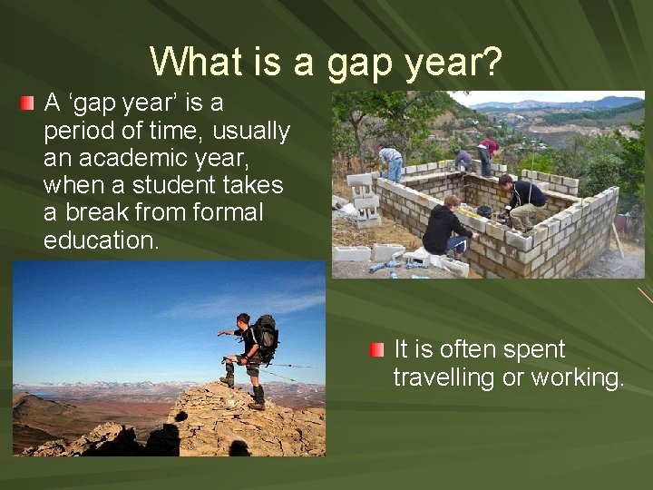 What is a gap year? A ‘gap year’ is a period of time, usually