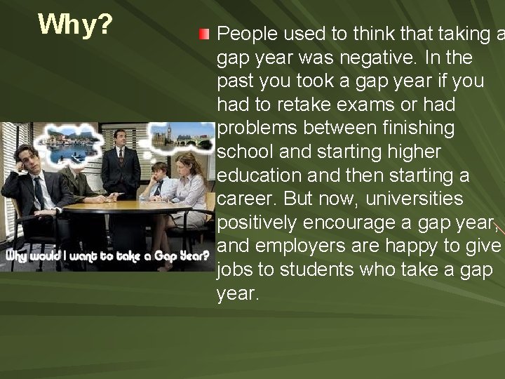 Why? People used to think that taking a gap year was negative. In the