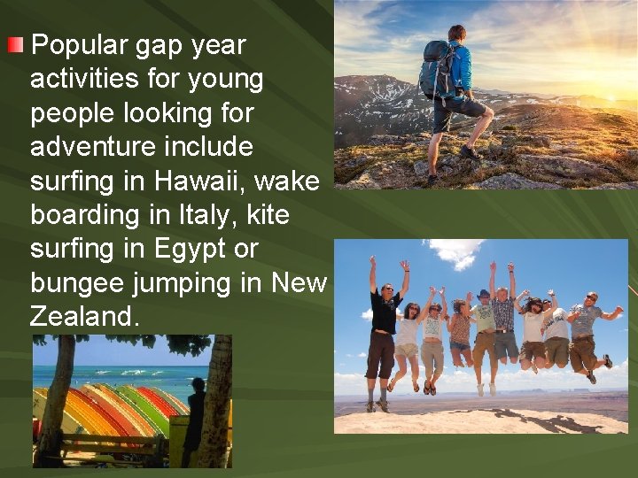 Popular gap year activities for young people looking for adventure include surfing in Hawaii,