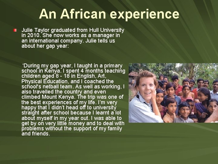 An African experience Julie Taylor graduated from Hull University in 2010. She now works