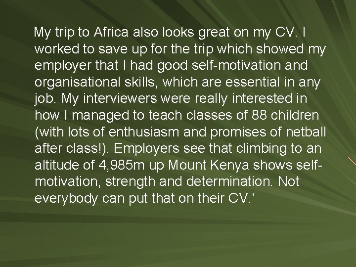 My trip to Africa also looks great on my CV. I worked to save