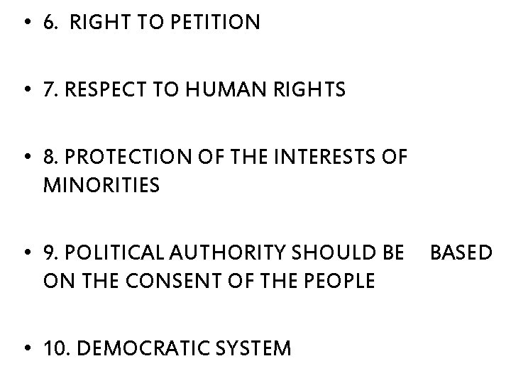  • 6. RIGHT TO PETITION • 7. RESPECT TO HUMAN RIGHTS • 8.
