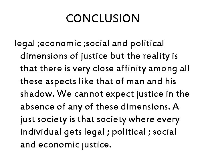 CONCLUSION legal ; economic ; social and political dimensions of justice but the reality