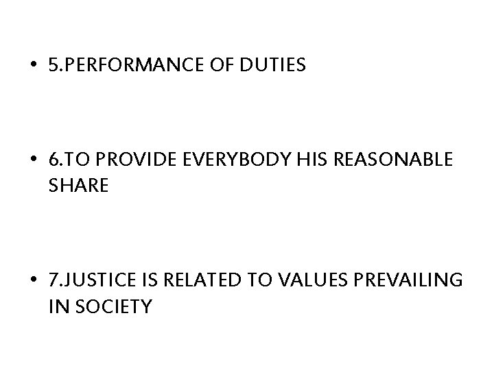  • 5. PERFORMANCE OF DUTIES • 6. TO PROVIDE EVERYBODY HIS REASONABLE SHARE