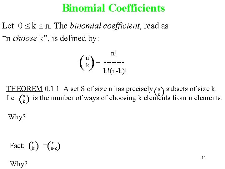 Binomial Coefficients Let 0 k n. The binomial coefficient, read as “n choose k”,