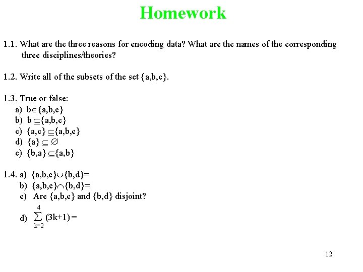 Homework 1. 1. What are three reasons for encoding data? What are the names
