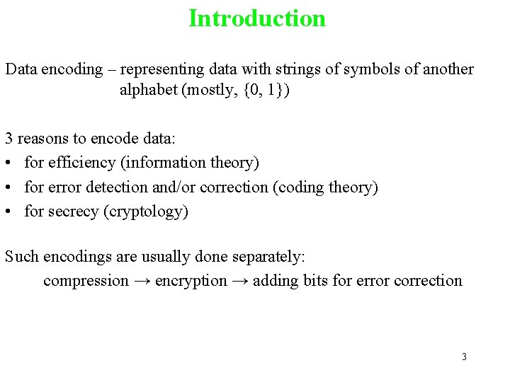 Introduction Data encoding – representing data with strings of symbols of another alphabet (mostly,