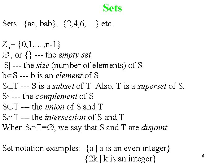 Sets: {aa, bab}, {2, 4, 6, …} etc. Zn= {0, 1, …, n-1} ,