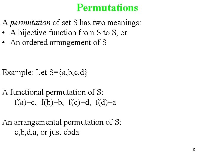 Permutations A permutation of set S has two meanings: • A bijective function from