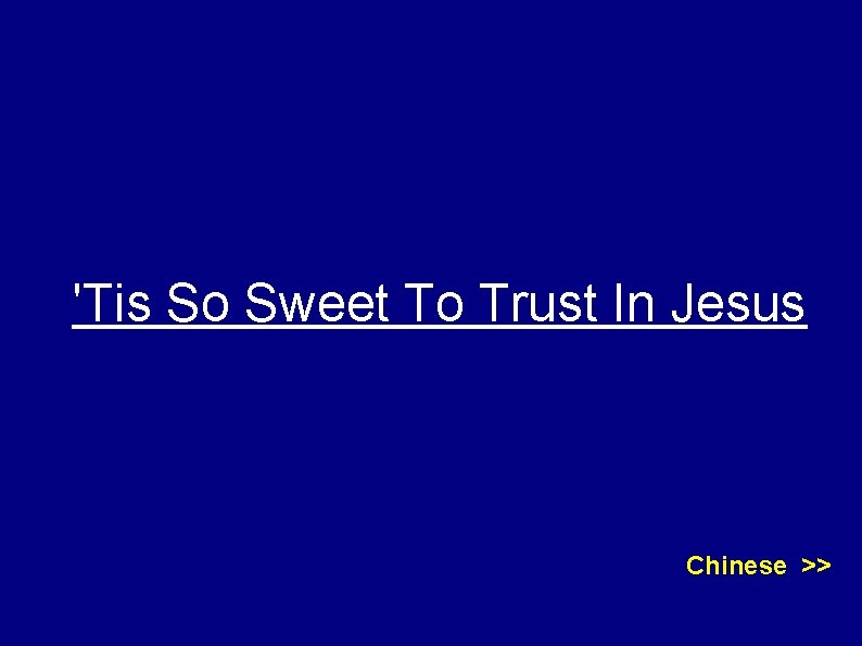 'Tis So Sweet To Trust In Jesus Chinese >> 