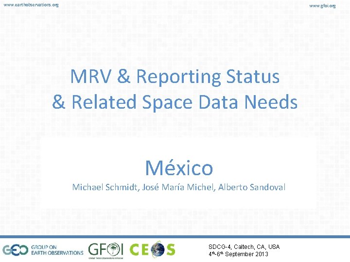 www. earthobservations. org www. gfoi. org MRV & Reporting Status & Related Space Data