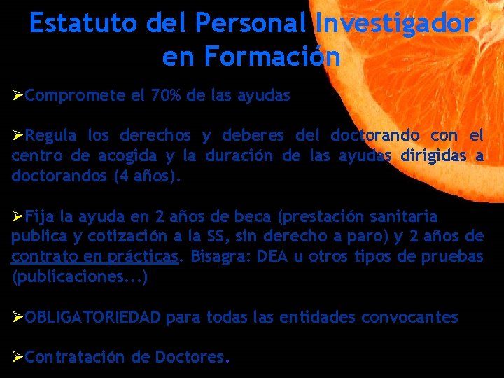 Estatuto del Personal Investigador en Formación ØCompromete el 70% de las ayudas ØRegula los