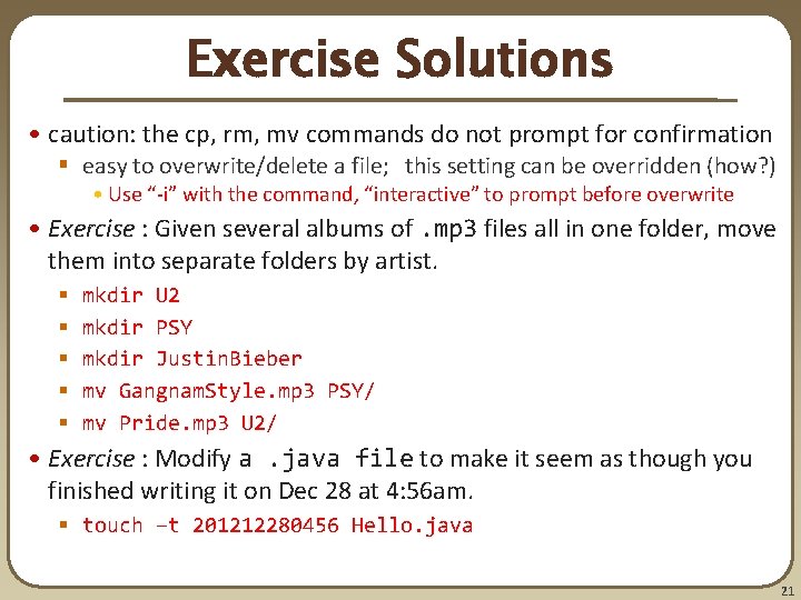 Exercise Solutions • caution: the cp, rm, mv commands do not prompt for confirmation