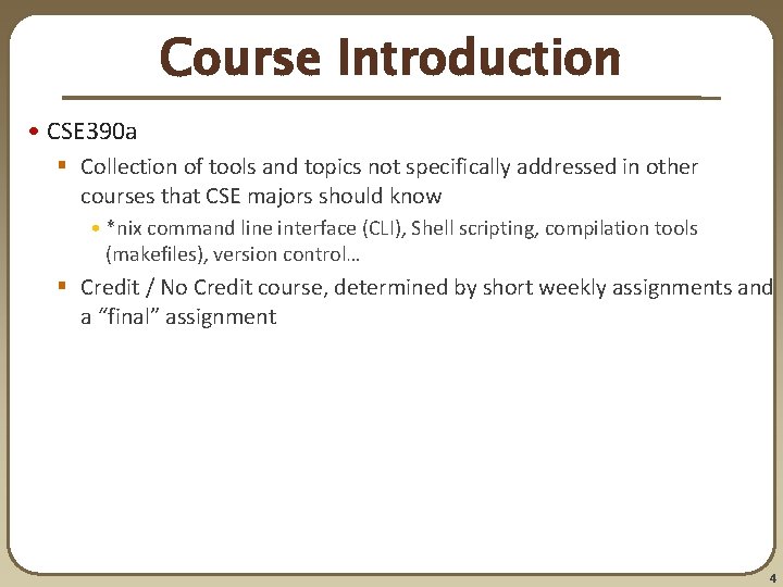 Course Introduction • CSE 390 a § Collection of tools and topics not specifically