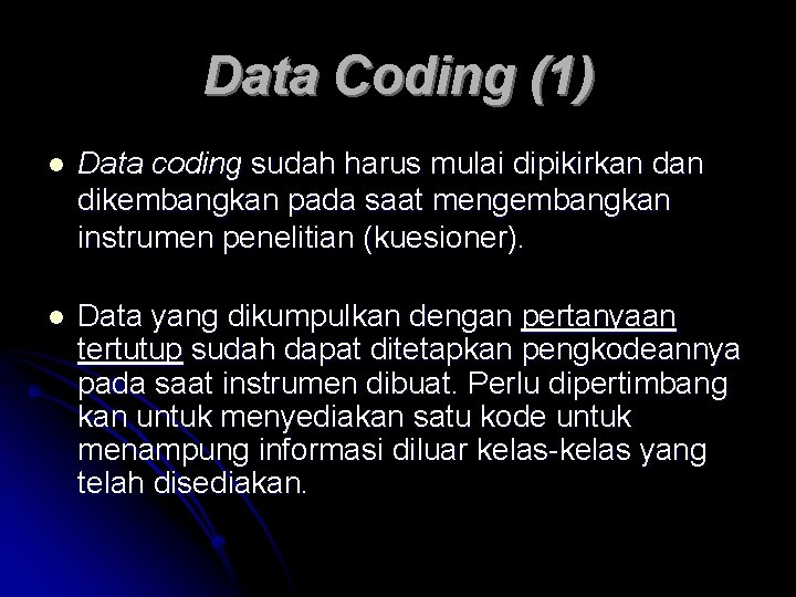 Data Coding (1) l Data coding sudah harus mulai dipikirkan dikembangkan pada saat mengembangkan