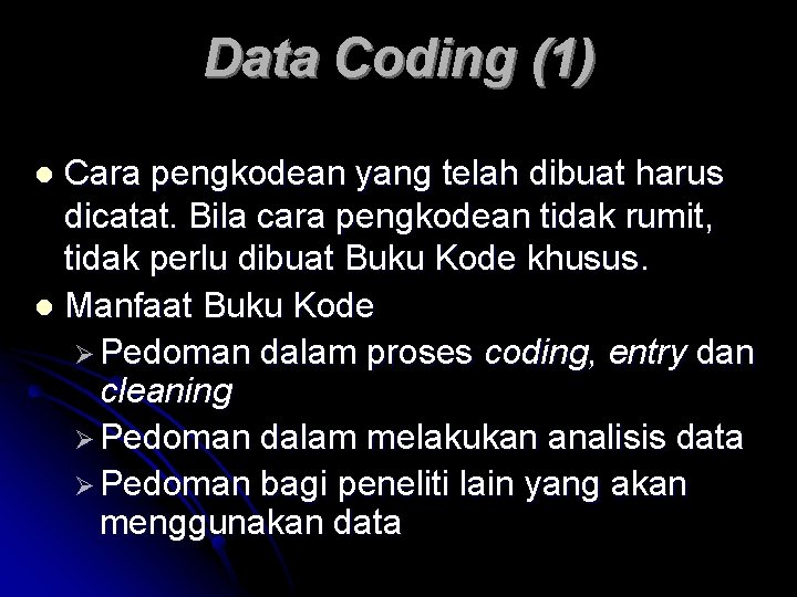 Data Coding (1) Cara pengkodean yang telah dibuat harus dicatat. Bila cara pengkodean tidak