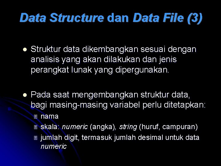 Data Structure dan Data File (3) l Struktur data dikembangkan sesuai dengan analisis yang