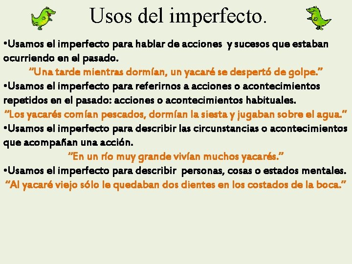 Usos del imperfecto. • Usamos el imperfecto para hablar de acciones y sucesos que