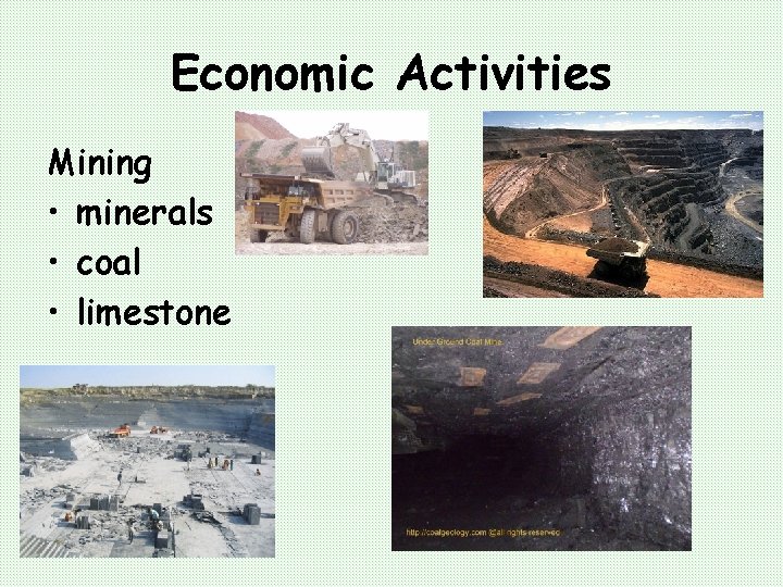 Economic Activities Mining • minerals • coal • limestone 