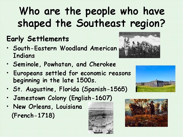 Who are the people who have shaped the Southeast region? Early Settlements • South-Eastern