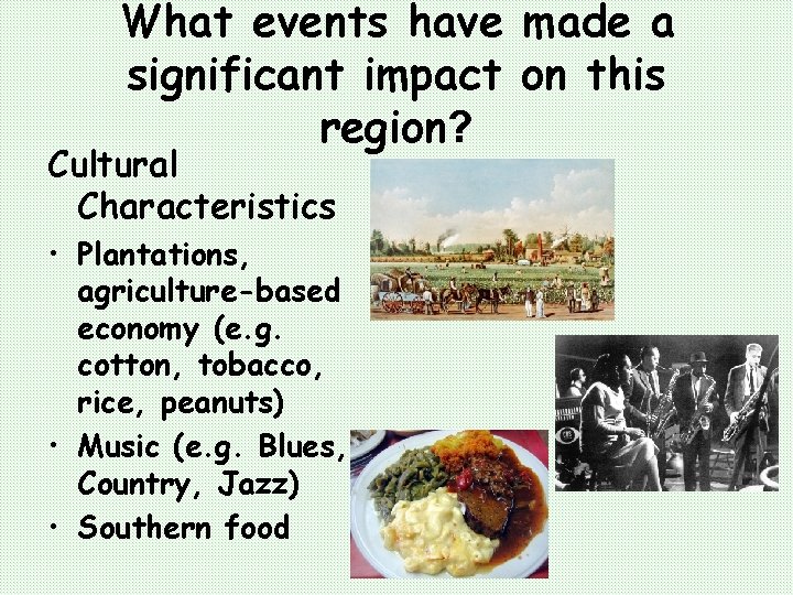 What events have made a significant impact on this region? Cultural Characteristics • Plantations,