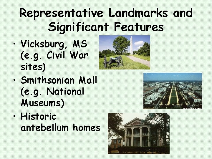 Representative Landmarks and Significant Features • Vicksburg, MS (e. g. Civil War sites) •