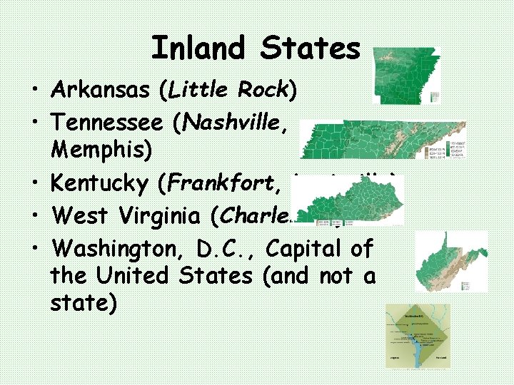 Inland States • Arkansas (Little Rock) • Tennessee (Nashville, Memphis) • Kentucky (Frankfort, Louisville)
