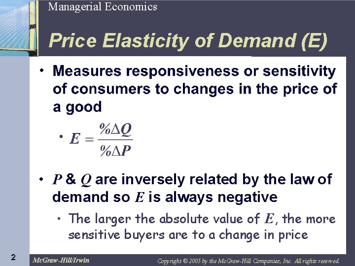 Managerial Economics 2 Price Elasticity of Demand (E) • • • P & Q