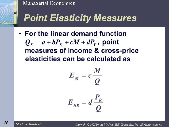 Managerial Economics 28 Point Elasticity Measures 28 Mc. Graw-Hill/Irwin Copyright © 2005 by the