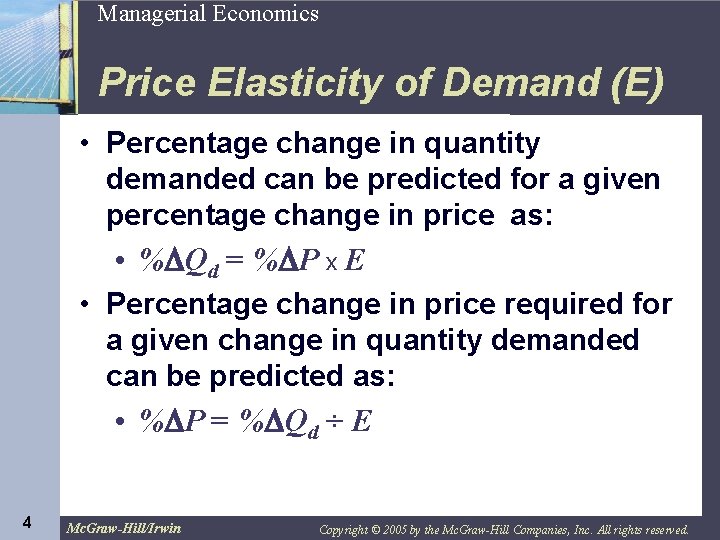 4 Managerial Economics Price Elasticity of Demand (E) • Percentage change in quantity demanded