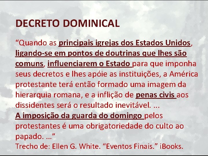 DECRETO DOMINICAL “Quando as principais igrejas dos Estados Unidos, ligando-se em pontos de doutrinas