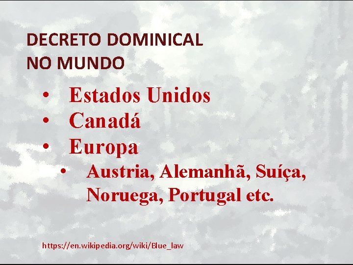 DECRETO DOMINICAL NO MUNDO • Estados Unidos • Canadá • Europa • Austria, Alemanhã,