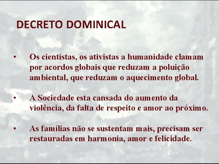 DECRETO DOMINICAL • Os cientistas, os ativistas a humanidade clamam por acordos globais que