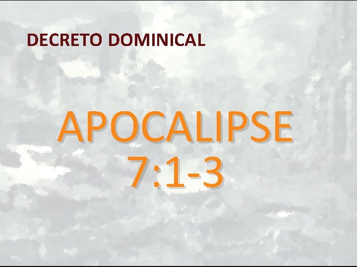 DECRETO DOMINICAL APOCALIPSE 7: 1 -3 