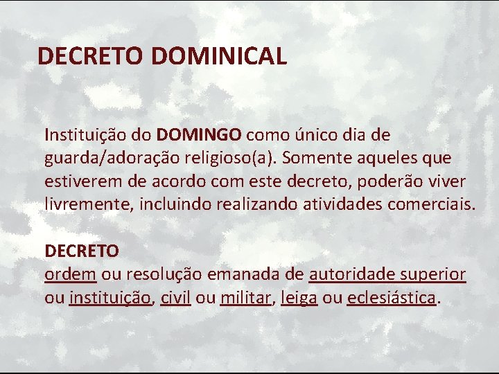 DECRETO DOMINICAL Instituição do DOMINGO como único dia de guarda/adoração religioso(a). Somente aqueles que