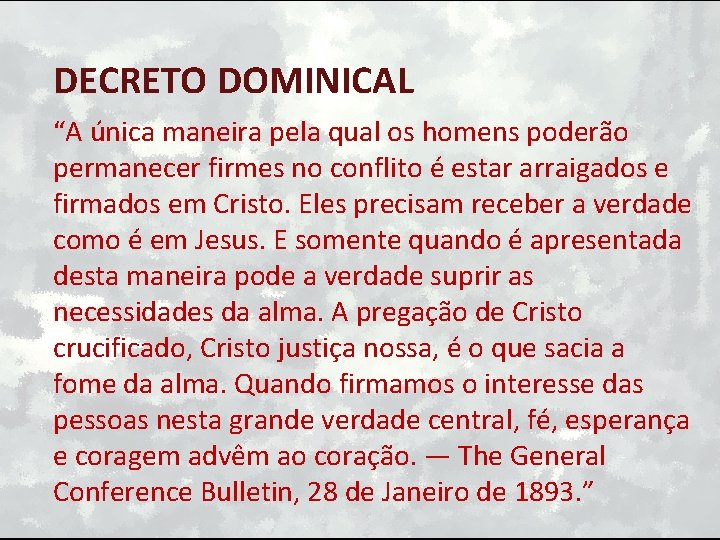 DECRETO DOMINICAL “A única maneira pela qual os homens poderão permanecer firmes no conflito