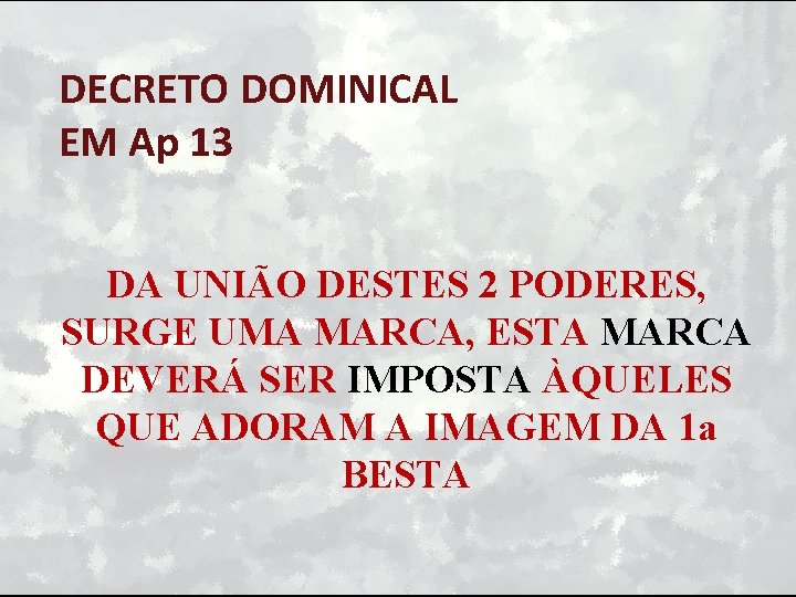 DECRETO DOMINICAL EM Ap 13 DA UNIÃO DESTES 2 PODERES, SURGE UMA MARCA, ESTA