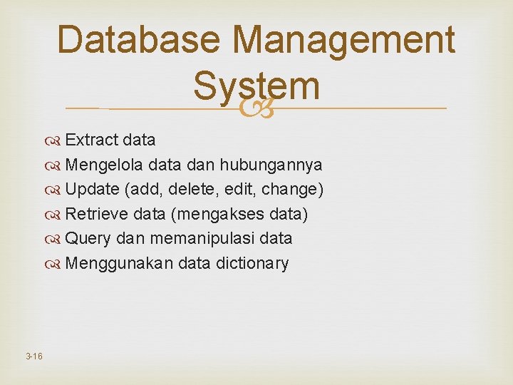 Database Management System Extract data Mengelola data dan hubungannya Update (add, delete, edit, change)