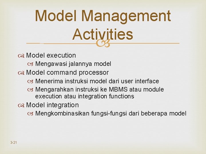 Model Management Activities Model execution Mengawasi jalannya model Model command processor Menerima instruksi model